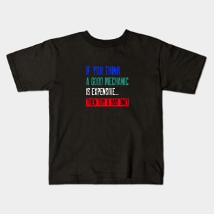 If you think a good mechanic is expensive… Kids T-Shirt